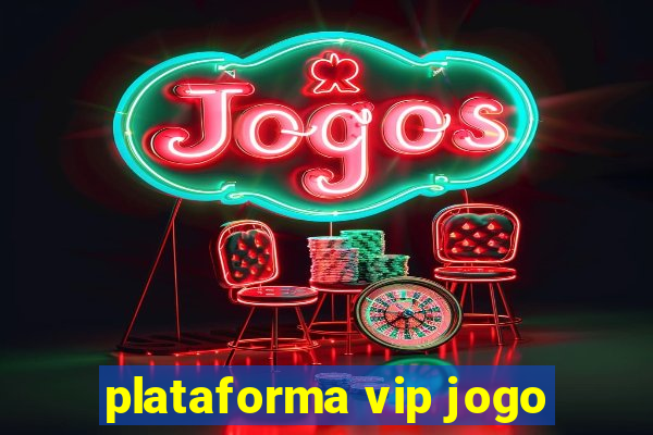 plataforma vip jogo